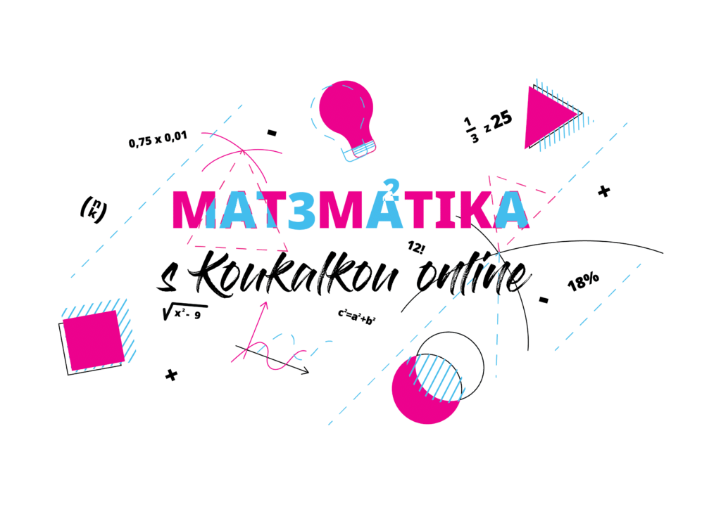 Matematika s Koukalkou online: doučování matematiky, přijímačky na SŠ, příprava na maturitu a VŠ zkoušky.